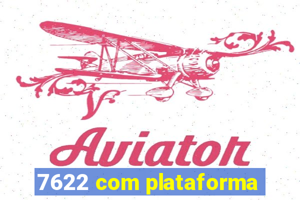 7622 com plataforma